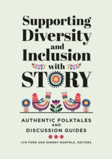 Supporting Diversity and Inclusion with Story : Authentic Folktales and Discussion Guides