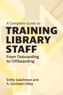 A Complete Guide to Training Library Staff : From Onboarding to Offboarding