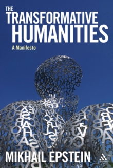 The Transformative Humanities : A Manifesto, Hardback Book The Transformative Humanities : A Manifesto, Hardback Book