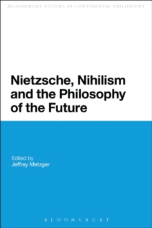 Nietzsche, Nihilism and the Philosophy of the Future