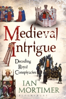 Medieval Intrigue : Decoding Royal Conspiracies, Paperback Book Medieval Intrigue : Decoding Royal Conspiracies, Paperback Book