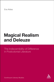 Magical Realism and Deleuze : The Indiscernibility of Difference in Postcolonial Literature