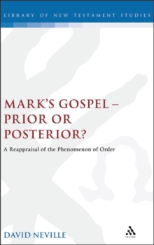 Mark's Gospel--Prior or Posterior? : A Reappraisal of the Phenomenon of Order