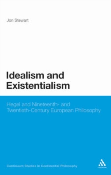 Idealism and Existentialism : Hegel and Nineteenth- and Twentieth-Century European Philosophy