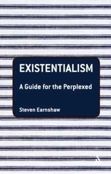 Existentialism: A Guide for the Perplexed