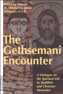 Gethsemani Encounter : A Dialogue on the Spiritual Life by Buddhist and Christian Monastics