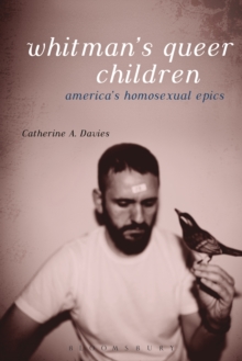 Whitman's Queer Children : America's Homosexual Epics