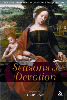 Seasons of Devotion : 365 Bible Readings and Prayers to Guide You Through the Year