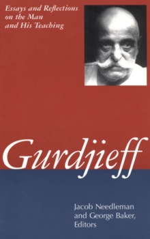 Gurdjieff : Essays and Reflections on the Man and His Teachings