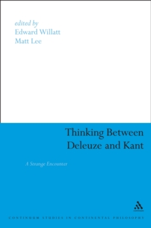 Thinking Between Deleuze and Kant : A Strange Encounter