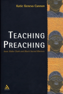 Teaching Preaching : Isaac Rufus Clark and Black Sacred Rhetoric