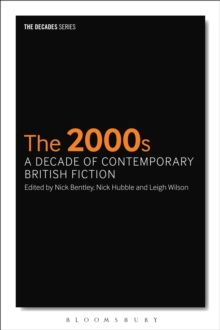 The 2000s: A Decade of Contemporary British Fiction, Hardback Book The 2000s: A Decade of Contemporary British Fiction, Hardback Book