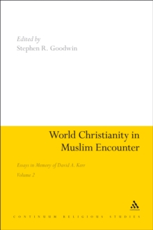 World Christianity in Muslim Encounter : Essays in Memory of David A. Kerr Volume 2