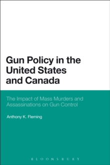 Gun Policy in the United States and Canada : The Impact of Mass Murders and Assassinations on Gun Control