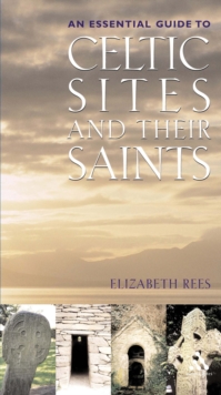 Celtic Sites and Their Saints : A Guidebook