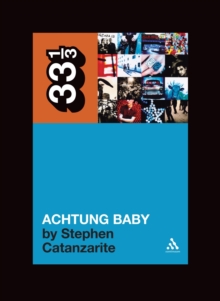 U2's Achtung Baby : Meditations on Love in the Shadow of the Fall