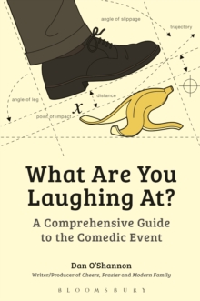 What Are You Laughing At? : A Comprehensive Guide to the Comedic Event