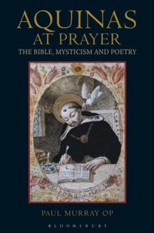 Aquinas at Prayer : The Bible, Mysticism and Poetry