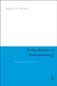 In the Shadow of Phenomenology : Writings After Merleau-Ponty I