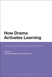 How Drama Activates Learning : Contemporary Research and Practice