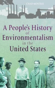 A People's History of Environmentalism in the United States, Hardback Book A People's History of Environmentalism in the United States, Hardback Book