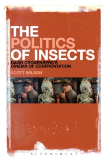 The Politics of Insects : David Cronenberg's Cinema of Confrontation