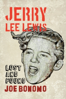 Jerry Lee Lewis : Lost and Found, Paperback / softback Book Jerry Lee Lewis : Lost and Found, Paperback / softback Book