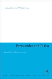 Parmenides and To Eon : Reconsidering Muthos and Logos