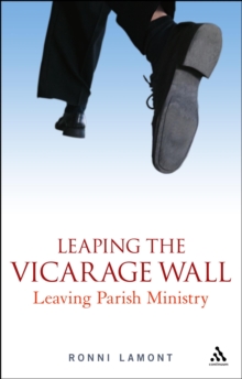 Leaping the Vicarage Wall : Leaving Parish Ministry