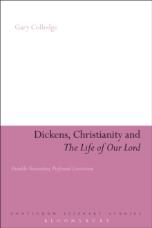 Dickens, Christianity and 'The Life of Our Lord' : Humble Veneration, Profound Conviction