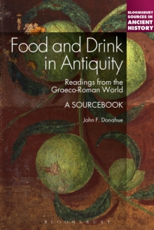 Food and Drink in Antiquity: A Sourcebook : Readings from the Graeco-Roman World