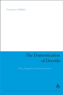 The Domestication of Derrida : Rorty, Pragmatism and Deconstruction