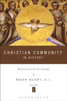 Christian Community in History Volume 1 : Historical Ecclesiology