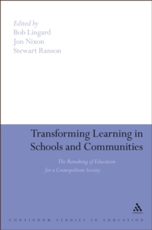 Transforming Learning in Schools and Communities : The Remaking of Education for a Cosmopolitan Society