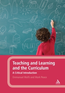 Teaching and Learning and the Curriculum : A Critical Introduction