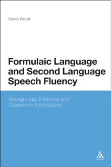 Formulaic Language and Second Language Speech Fluency : Background, Evidence and Classroom Applications