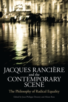 Jacques Ranciere and the Contemporary Scene : The Philosophy of Radical Equality