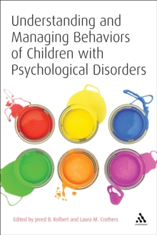 Understanding and Managing Behaviors of Children with Psychological Disorders : A Reference for Classroom Teachers