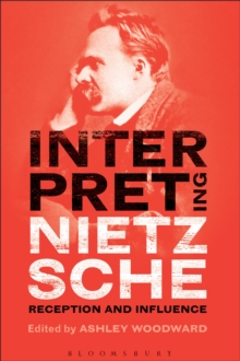 Interpreting Nietzsche : Reception and Influence