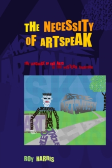 Necessity of Artspeak : The Language of Arts in the Western Tradition