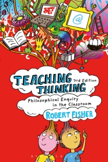 Teaching Thinking : Philosophical Enquiry in the Classroom