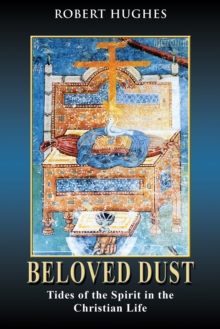 Beloved Dust : Tides of the Spirit in the Christian Life