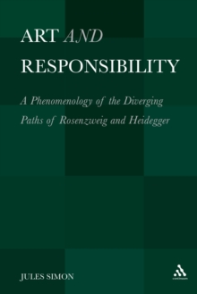 Art and Responsibility : A Phenomenology of the Diverging Paths of Rosenzweig and Heidegger