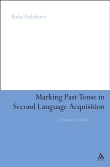 Marking Past Tense in Second Language Acquisition : A Theoretical Model