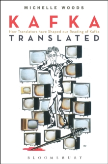 Kafka Translated : How Translators have Shaped our Reading of Kafka