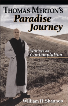 Thomas Merton's Paradise Journey : Writings on Contemplation