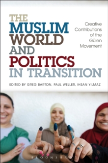 The Muslim World and Politics in Transition : Creative Contributions of the GuLen Movement