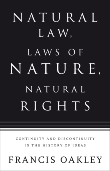 Natural Law, Laws of Nature, Natural Rights : Continuity and Discontinuity in the History of Ideas