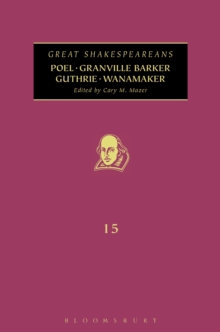 Poel, Granville Barker, Guthrie, Wanamaker : Great Shakespeareans: Volume XV, Hardback Book Poel, Granville Barker, Guthrie, Wanamaker : Great Shakespeareans: Volume XV, Hardback Book