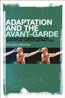 Adaptation and the Avant-Garde : Alternative Perspectives on Adaptation Theory and Practice